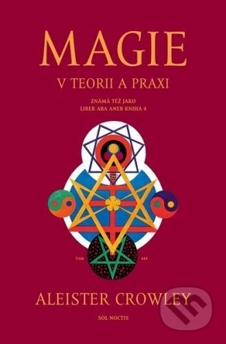 Magie v teorii a praxi - Aleister Crowley