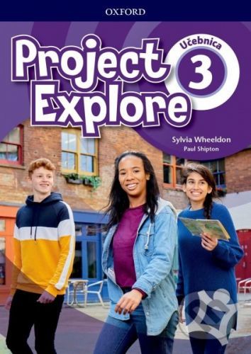 Project Explore 3 - Student's Book (SK Edition) - S. Wheeldon, P. Shipton, S. Pokrivčáková