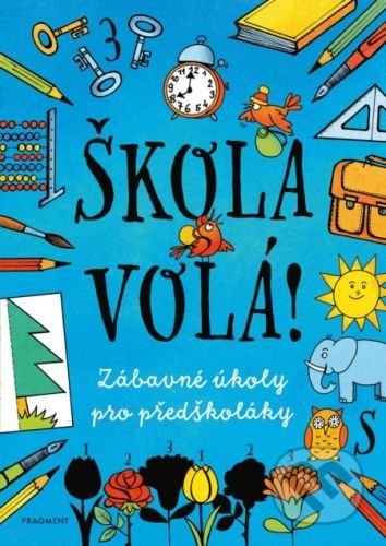 Škola volá! - Ivana Maráková (ilustrátor), Romana Šíchová (ilustrátor), Antonín Šplíchal (ilustrátor)