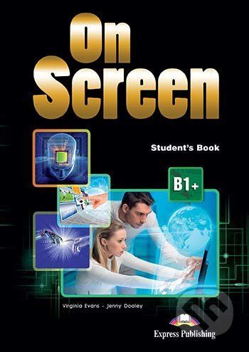 On Screen B1+: Student's Book - Virginia Evans, Jenny Dooley