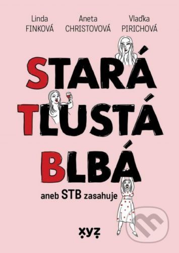 Stará, tlustá, blbá - Linda Finková, Aneta Christovová, Vlaďka Pirichová