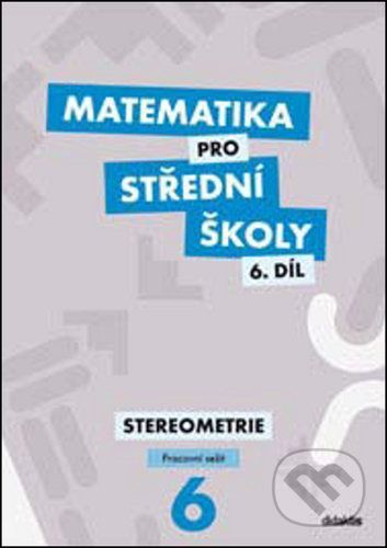 Matematika pro střední školy 6.díl - Pracovní sešit - Jakub Mrázek, Ivana Šubrtová