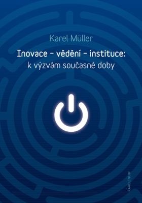 Inovace – vědění – instituce: k výzvám současné doby - Karel Müller - e-kniha