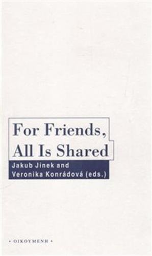 For Friends, All Is Shared - Friendschip and Politics in Ancient Greek Political Thought - Jinek Jakub