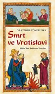 Vondruška Vlastimil: Smrt ve Vratislavi - Hříšní lidé Království českého