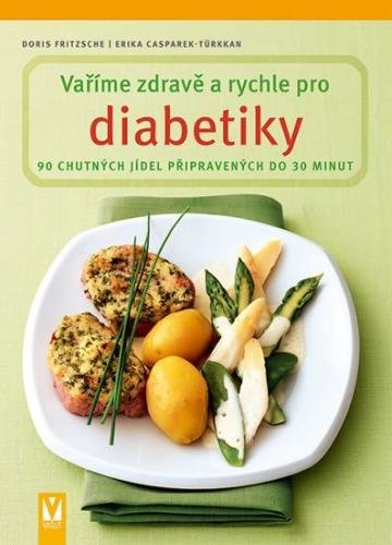 Fritzsche Doris, Casparek-Türkkan Erika,: Vaříme zdravě a rychle pro diabetiky