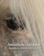 Gregor Dalibor: Andalusie, ráj koní / Andalucía, paraíso del caballo