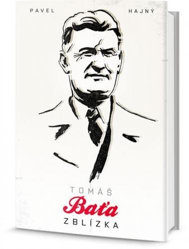 Hajný Pavel: Tomáš Baťa zblízka