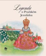Pecháčková Ivana: Legenda o Pražském Jezulátku (ČJ, AJ, ŠJ, IJ, FJ)