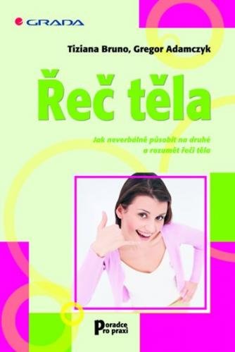Bruno,Adamczyk: Řeč těla -  Jak neverbálně působit na druhé a rozumět řeči těla