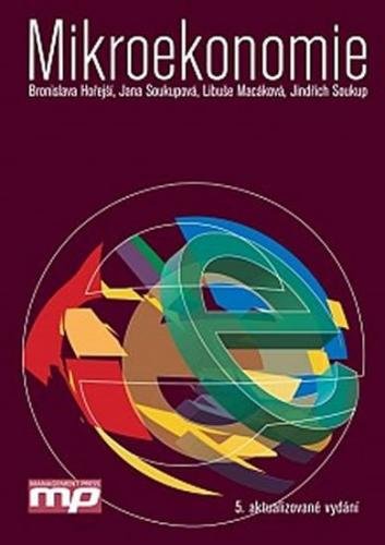 Hořejší Bronislava, Soukupová Jana,: Mikroekonomie