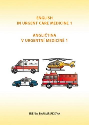 Baumruková Irena: Angličtina v urgentní medicíně 1 / English in Urgent Care Medicine 1
