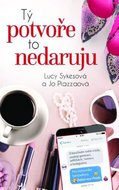 Sykesová Lucy, Piazzaová Jo: Tý potvoře to nedaruju