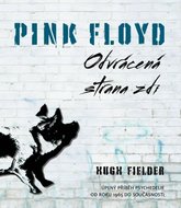 Fielder Hugh: Pink Floyd - Odvrácená strana zdi