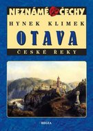 Klimek Hynek: Neznámé Čechy - Otava - České řeky