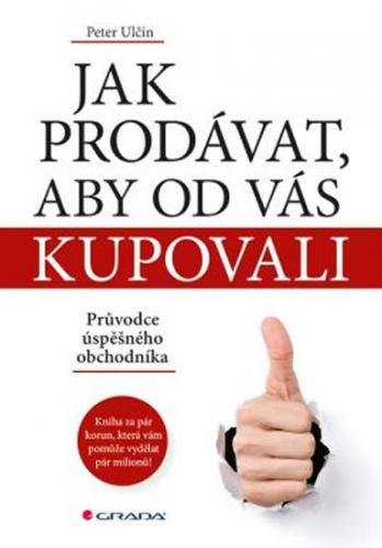 E-kniha: Jak prodávat, aby od vás kupovali od Ulčin Peter