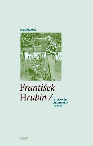 Málková Iva: František Hrubín (z nápověd archivních fondů)