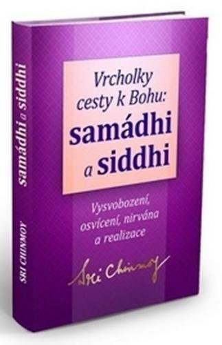 Sri Chinmoy: Vrcholky cesty k Bohu Samádhi a Siddhi