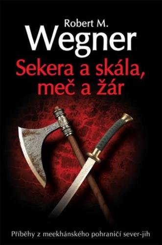 Wegner Robert M.: Sekera a skála - Meč a žár