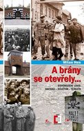 Hes Milan: A brány se otevřely... - Osvobození 1945: Dachau - Osvětim - Terezín