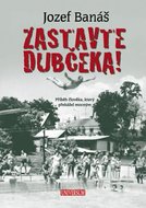 Banáš Jozef: Zastavte Dubčeka!