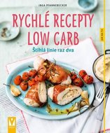 Pfannebecker Inga: Rychlé recepty Low Carb - Štíhlá linie raz dva