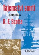 Duffack J.: Tajemství smrti polárníka R. F. Scotta