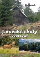 Bouzek Ota: Lovecké chaty vypravují