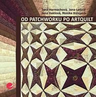 Harmachová Jana: Od patchworku po artquilt