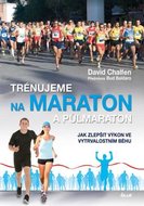 Chalfen David: Trénujeme na maraton a půlmaraton - Jak zlepšit výkon ve vytrvalostním běhu