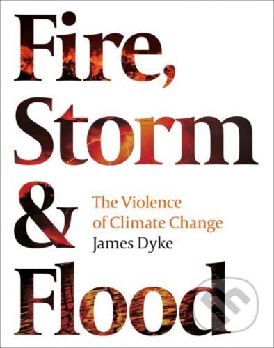 Fire, Storm & Flood - James Dyke