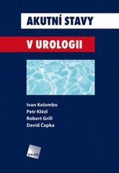 KOLOMBO IVAN, KLÉZL PETR, GRILL ROBERT, ČAPKA DAVID Akutní stavy v urologii