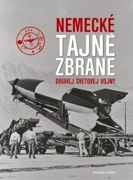 Nemecké tajné zbrane druhej svetovej vojny - Roger Ford