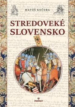 Stredoveké Slovensko - Matúš Kučera