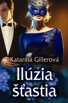Ilúzia šťastia - Katarína Gillerová