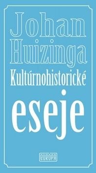 Kultúrnohistorické eseje - Johan Huizinga