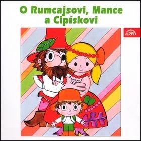 O Rumcajsovi, Mance a Cipískovi - Václav Čtvrtek, Karel H÷ger