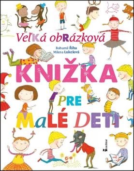 Veżká obrázková knižka pre malé deti - Bohumil Říha, Milena Lukešová