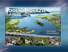 Dolné Považie z neba Lower Považie from heaven - Milan Paprčka, Simona Nádašiová