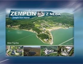 Zemplín z neba Zemplín from heaven - Milan Paprčka