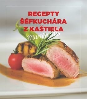 Recepty šéfkuchára z kaštieża - Marián Filo