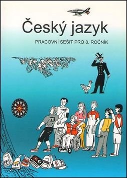 Český jazyk pracovní sešit pro 8. ročník - Vladimíra Bičíková, Zdeněk Topil, František Šafránek