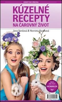 Kúzelné recepty na čarovný život - Jana Vančová, Henrieta Karabová