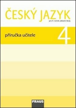 Český jazyk 4 Příručka učitele - Jaroslava Kosová, Gabriela Babušová, Lenka Rykrová