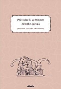 Průvodce k učebnicím českého jazyka pro učitele 4. ročníku základní školy - P. GrŘnhutová, P. Humpolíková