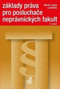 Základy práva pro posluchače neprávnických fakult 6. vydání - Martin Janků