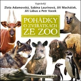 Pohádky o zvířátkách ze zoo - Eva Košlerová, Zlata Adamovská, Sabina Laurinová, Jiří Macháček