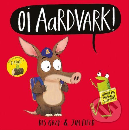 Oi Aardvark! - Kes Gray, Jim Field (ilustrátor)