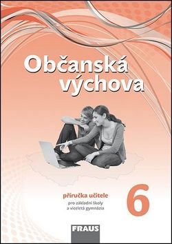Občanská výchova 6 Příručka učitele - Dagmar Janošková, Monika Ondráčková, Dagmar Čábalová