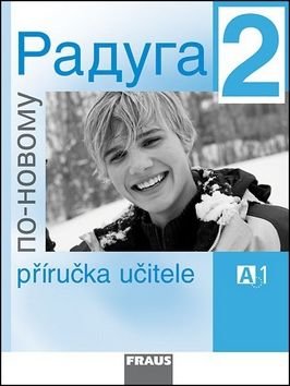 Raduga po-novomu 2 Příručka učitele - Stanislav Jelínek, Radka Hříbková, Ljubov Fjodorovna Alexejeva